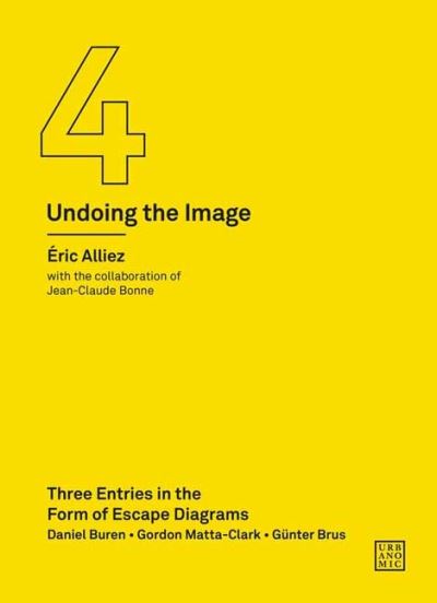 Cover for Eric Alliez · Three Entries in the Form of Escape Diagrams: An Instruction Manual for Contemporary Art (Undoing the Image 4) (Paperback Book) (2023)