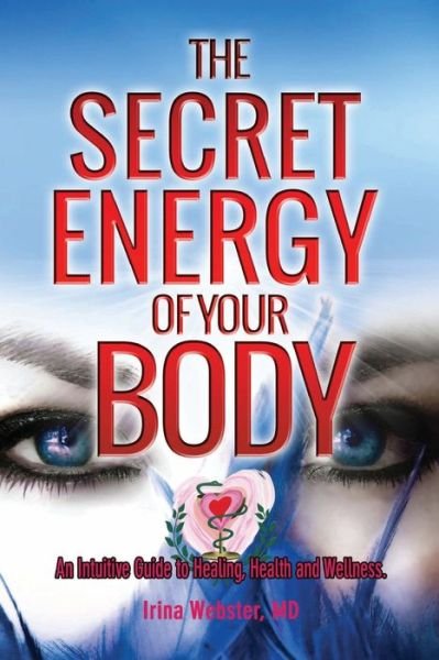 Cover for Dr Irina Webster · The Secret Energy of Your Body (Paperback Book) (2015)