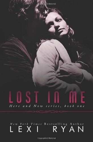 Cover for Lexi Ryan · Lost in Me (Here and Now) (Volume 1) (Pocketbok) (2014)