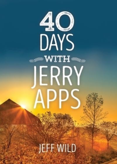 Cover for Jeff Wild · 40 Days with Jerry Apps (Paperback Book) (2021)