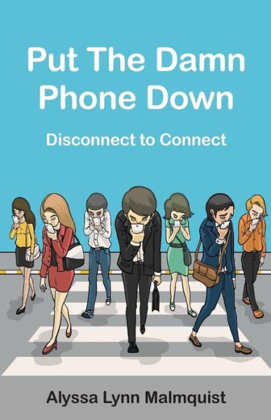 Cover for Alyssa Lynn Malmquist · Put The Damn Phone Down (Paperback Book) (2018)