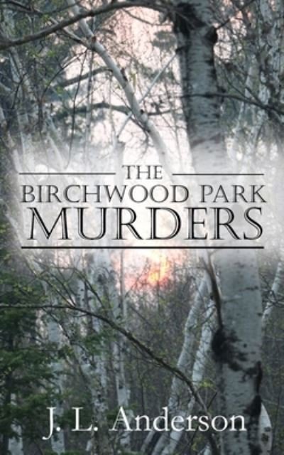 Cover for J L Anderson · The Birchwood Park Murders (Paperback Bog) (2021)
