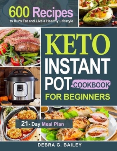 Cover for Debra G Bailey · Keto Instant Pot Cookbook for Beginners (Paperback Book) (2020)