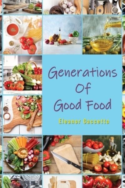 Cover for Eleanor Gaccetta · Generations Of Good Food (Paperback Book) (2021)