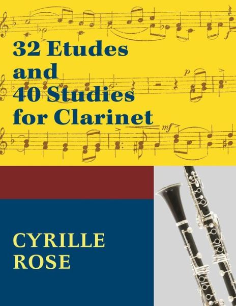 Cover for Cyrille Rose · 32 Etudes and 40 Studies for Clarinet (Paperback Book) (2019)