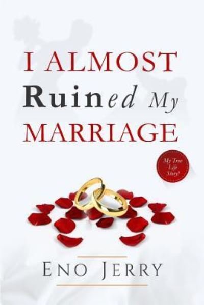 Cover for Eno Jerry · I Almost Ruined My Marriage (Paperback Bog) (2017)