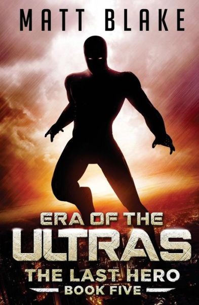 Era of the ULTRAs - Matt Blake - Książki - Createspace Independent Publishing Platf - 9781976204975 - 28 października 2016