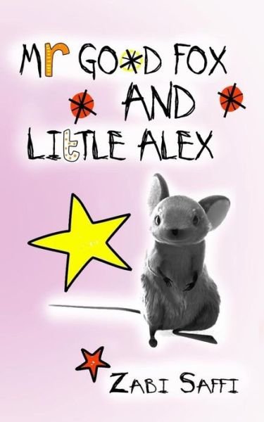 Mr Good Fox and Little Alex - Zabi Saffi - Bücher - Createspace Independent Publishing Platf - 9781978172975 - 10. Oktober 2017