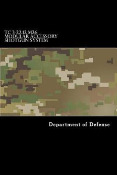 Cover for Department of Defense · TC 3-22.12 M26 Modular Accessory Shotgun System (Paperback Bog) (2017)