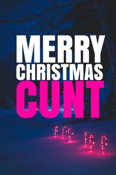 Cover for R J Duncan · MERRY CHRISTMAS, CUNT! A fun, rude, playful DIY birthday card, (EMPTY BOOK), 50 PAGES, 6x9 inches (Paperback Book) (2017)