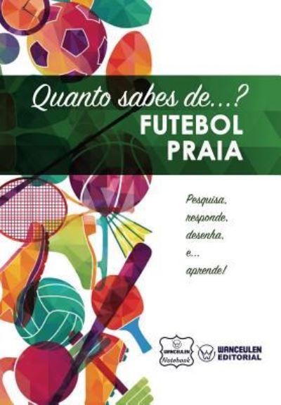 Cover for Wanceulen Notebook · Quanto sabes de... Futebol Praia (Paperback Book) (2017)