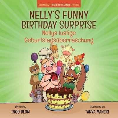 Cover for Ingo Blum · Nelly's Funny Birthday Surprise - Nellys lustige Geburtstagsuberraschung: English German Bilingual Children's Picture Book - Kids Learn German (Paperback Book) (2018)