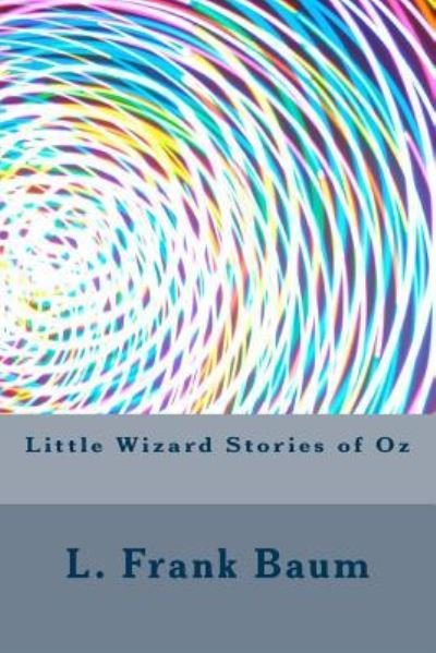 Cover for L Frank Baum · Little Wizard Stories of Oz (Paperback Book) (2018)