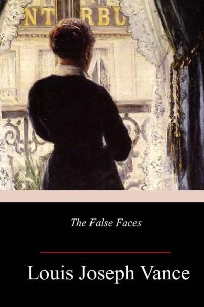 Cover for Louis Joseph Vance · The False Faces (Paperback Bog) (2018)