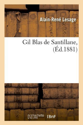 Cover for Alain Rene Le Sage · Gil Blas De Santillane, (Ed.1881) (French Edition) (Paperback Book) [French edition] (2012)