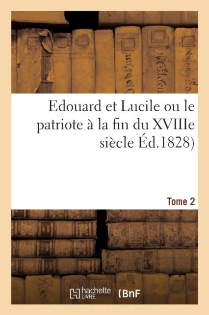 Cover for Lecointe Et Durey · Edouard Et Lucile Ou Le Patriote A La Fin Du Xviiie Siecle. Tome 2 (Paperback Book) (2016)