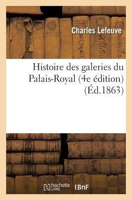 Cover for Lefeuve-c · Histoire des galeries du Palais-Royal 4e édition (Pocketbok) (2016)