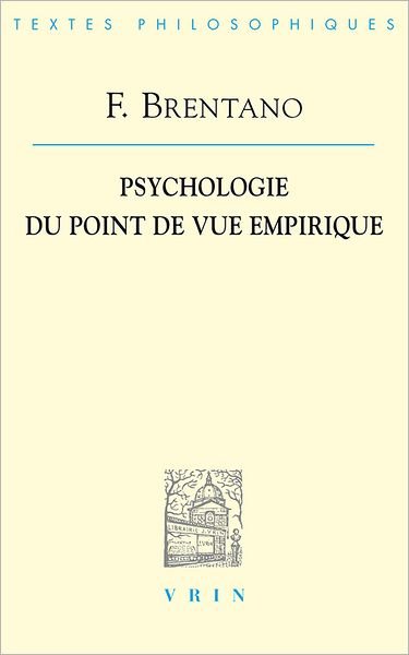 Cover for Franz Brentano · Psychologie Du Point De Vue Empirique (Bibliotheque Des Textes Philosophiques) (French Edition) (Paperback Bog) [French edition] (2008)