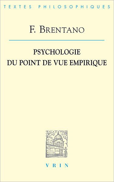 Cover for Franz Brentano · Psychologie Du Point De Vue Empirique (Bibliotheque Des Textes Philosophiques) (French Edition) (Paperback Bog) [French edition] (2008)