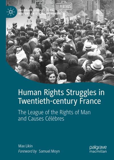 Cover for Max Likin · Human Rights Struggles in Twentieth-century France: The League of the Rights of Man and Causes Celebres - Palgrave Studies in the History of Social Movements (Hardcover Book) [2022 edition] (2022)