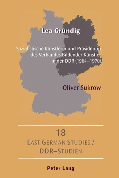 Cover for Oliver Sukrow · Lea Grundig: Sozialistische Kuenstlerin Und Praesidentin Des Verbandes Bildender Kuenstler in Der Ddr (1964-1970) - Ddr- Studien / East German Studies (Paperback Book) (2011)