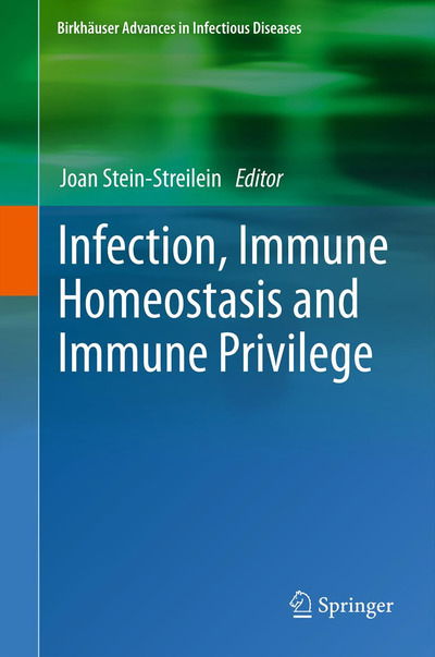 Cover for Joan Stein-streilein · Infection, Immune Homeostasis and Immune Privilege - Birkhauser Advances in Infectious Diseases (Pocketbok) [2012 edition] (2014)