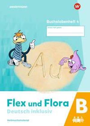 Cover for Westermann Schulbuch · Flex und Flora - Deutsch inklusiv. Buchstabenheft 4 inklusiv (B) (Pamphlet) (2021)