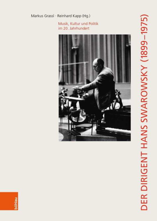 Der Dirigent Hans Swarowsky (18991975): Musik, Kultur und Politik im 20. Jahrhundert -  - Bücher - Bohlau Verlag - 9783205784975 - 7. März 2022