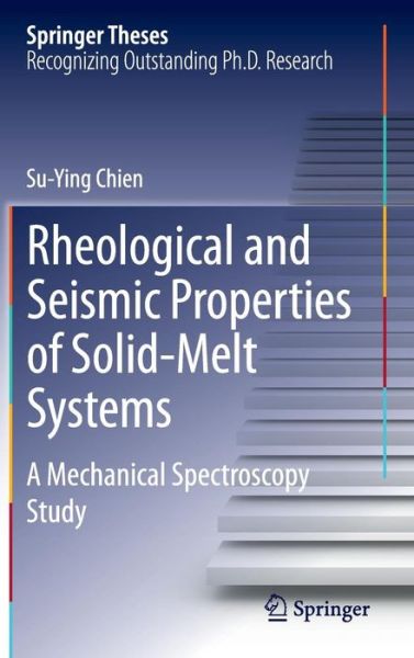 Cover for Su-Ying Chien · Rheological and Seismic Properties of Solid-Melt Systems: A Mechanical Spectroscopy Study - Springer Theses (Gebundenes Buch) [2014 edition] (2013)