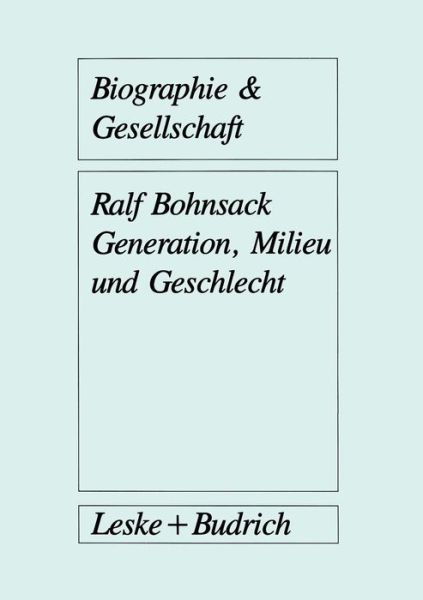 Cover for Ralf Bohnsack · Generation, Milieu Und Geschlecht: Ergebnisse Aus Gruppendiskussionen Mit Jugendlichen - Biographie &amp; Gesellschaft (Paperback Bog) [Softcover Reprint of the Original 1st 1989 edition] (2012)