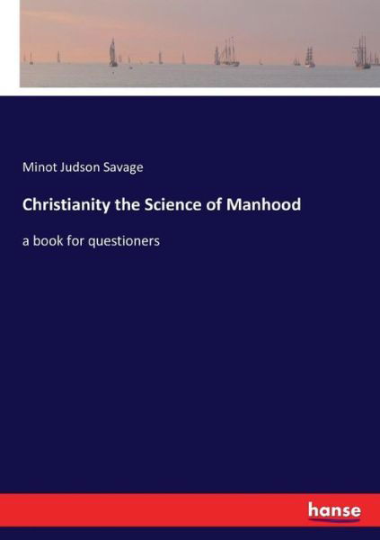 Christianity the Science of Manh - Savage - Boeken -  - 9783337368975 - 28 oktober 2017