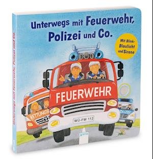 Cover for Kerstin M. Schuld · Unterwegs mit Feuerwehr, Polizei und Co. Mit Blink-Blaulicht und Sirene (Board book) (2021)