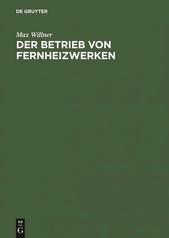 Cover for Willner · Der Betrieb von Fernheizwerken (Book) (1941)