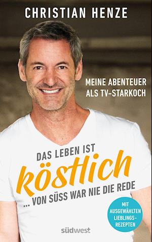 Cover for Christian Henze · Das Leben ist köstlich...von süß war nie die Rede (Paperback Book) (2021)