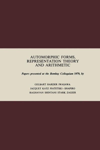 Automorphic Forms, Representation Theory and Arithmetic: Papers presented at the Bombay Colloquium 1979 - Tata Institute Studies in Mathematics - Steve Gelbart - Books - Springer-Verlag Berlin and Heidelberg Gm - 9783540106975 - March 1, 1982