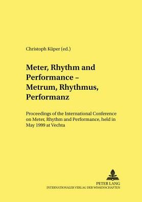 Cover for Meter, Rhythm and Performance - Metrum, Rhythmus, Performanz: Proceedings of the International Conference on Meter, Rhythm and Performance, Held in May 1999 at Vechta - Linguistik International (Paperback Book) (2002)