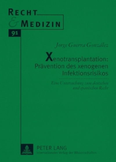 Cover for Guerra Gonzalez Jorge Guerra Gonzalez · Xenotransplantation: Praevention des xenogenen Infektionsrisikos: Eine Untersuchung zum deutschen und spanischen Recht (Paperback Book) (2008)