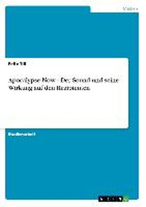 Apocalypse Now - Der Sound und sei - Till - Książki - GRIN Verlag - 9783638951975 - 2 listopada 2013