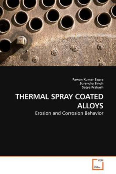 Cover for Pawan Kumar Sapra · Thermal Spray Coated Alloys: Erosion and Corrosion Behavior (Paperback Book) (2009)