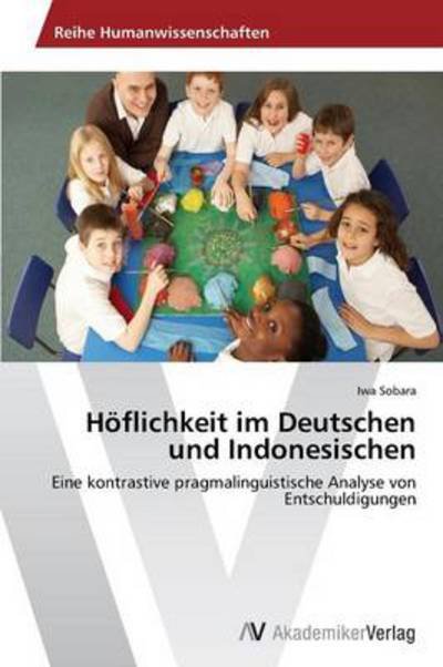Cover for Iwa Sobara · Höflichkeit Im Deutschen Und Indonesischen: Eine Kontrastive Pragmalinguistische Analyse Von Entschuldigungen (Paperback Bog) [German edition] (2012)