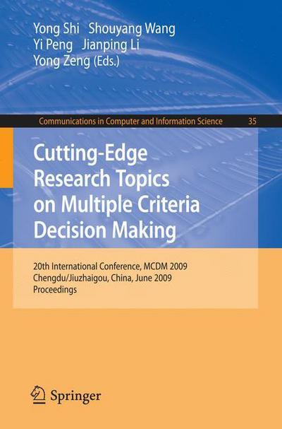 Cover for Yong Shi · Cutting-Edge Research Topics on Multiple Criteria Decision Making: 20th International Conference, MCDM 2009, Chengdu / Jiuzhaigou, China, June 21-26, 2009. Proceedings - Communications in Computer and Information Science (Paperback Book) [2009 edition] (2009)