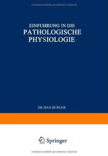 Cover for Max Burger · Einfuhrung in Die Pathologische Physiologie (Paperback Book) [2nd Softcover Reprint of the Original 2nd 1936 edition] (1936)