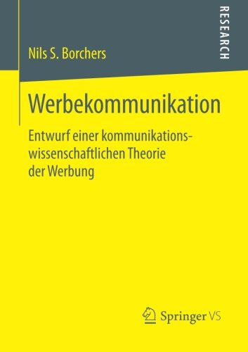 Cover for Nils S Borchers · Werbekommunikation: Entwurf Einer Kommunikationswissenschaftlichen Theorie Der Werbung (Paperback Book) [2014 edition] (2014)