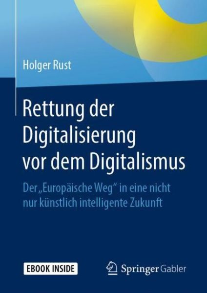 Rettung der Digitalisierung vor dem Digitalismus - Rust - Books -  - 9783658269975 - October 1, 2019