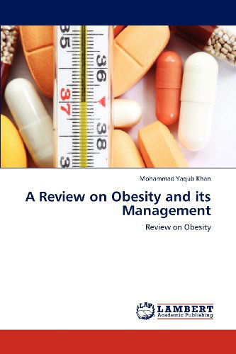 Cover for Mohammad Yaqub Khan · A  Review on Obesity and Its Management (Paperback Book) (2012)