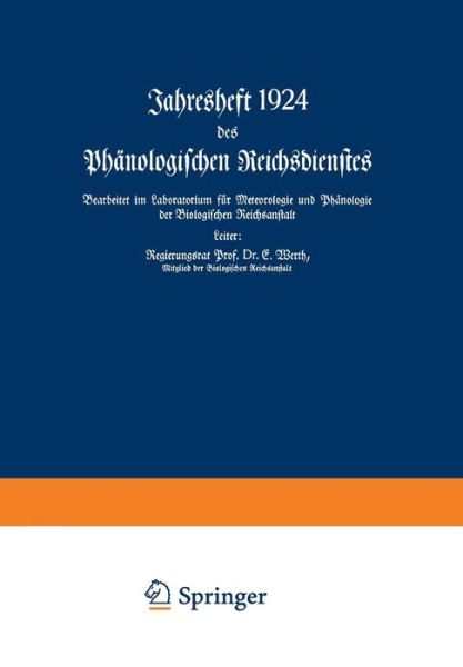 Jahresheft 1924 Des Phanologischen Reichsdienstes: Bearbeitet Im Laboratorium Fur Meteorologie Und Phanologie Der Biologischen Reichsanstalt - E Werth - Książki - Springer-Verlag Berlin and Heidelberg Gm - 9783662017975 - 1926