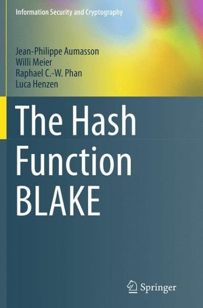 Cover for Jean-Philippe Aumasson · The Hash Function BLAKE - Information Security and Cryptography (Paperback Book) [Softcover reprint of the original 1st ed. 2014 edition] (2016)
