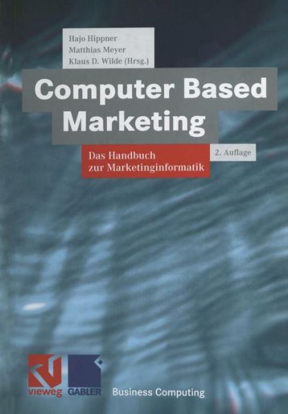 Cover for Hajo Hippner · Computer Based Marketing: Das Handbuch Zur Marketinginformatik - Xbusiness Computing (Paperback Book) (2014)