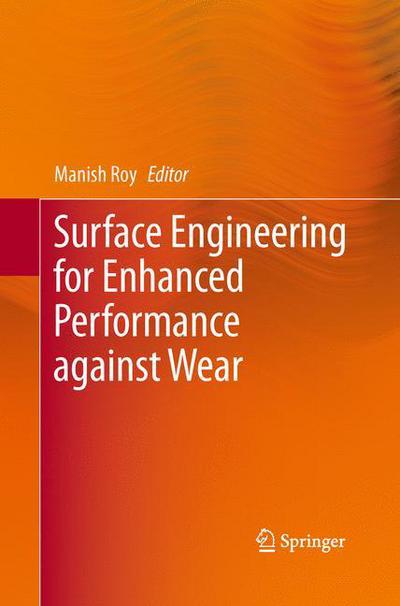 Cover for Manish Roy · Surface Engineering for Enhanced Performance against Wear (Paperback Book) [2013 edition] (2015)