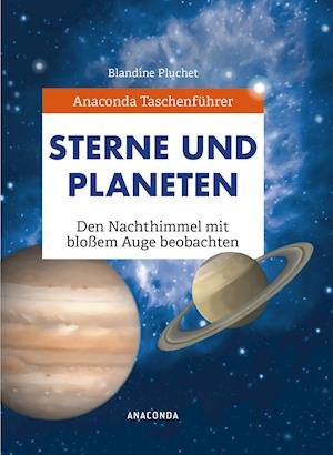 Cover for Blandine Pluchet · Anaconda Taschenführer Sterne und Planeten. Den Nachthimmel mit bloßem Auge beobachten (Gebundenes Buch) (2020)